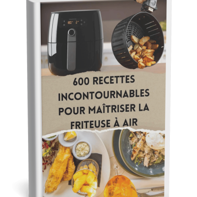 600 Recettes saines à faire dans votre Air fryer